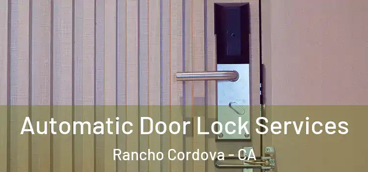 Automatic Door Lock Services Rancho Cordova - CA