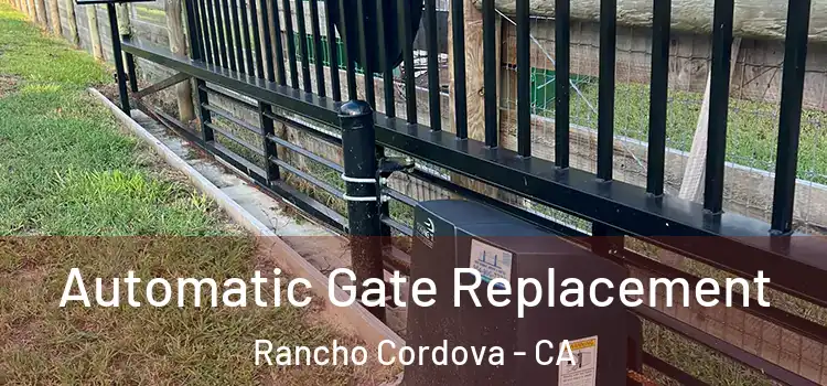  Automatic Gate Replacement Rancho Cordova - CA