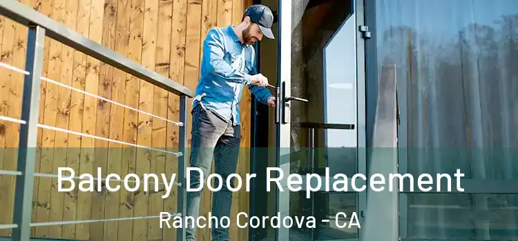  Balcony Door Replacement Rancho Cordova - CA