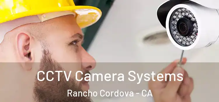  CCTV Camera Systems Rancho Cordova - CA