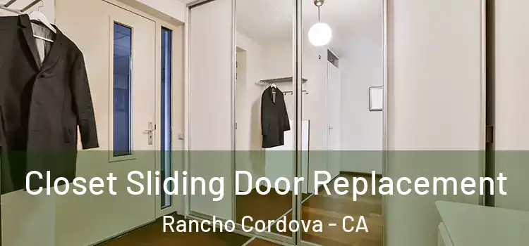  Closet Sliding Door Replacement Rancho Cordova - CA