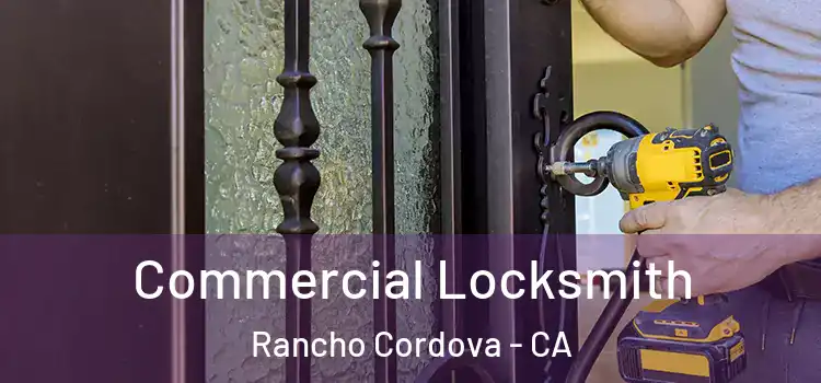  Commercial Locksmith Rancho Cordova - CA