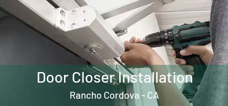  Door Closer Installation Rancho Cordova - CA