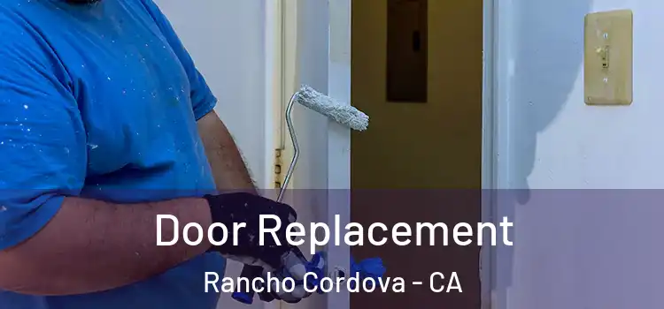  Door Replacement Rancho Cordova - CA