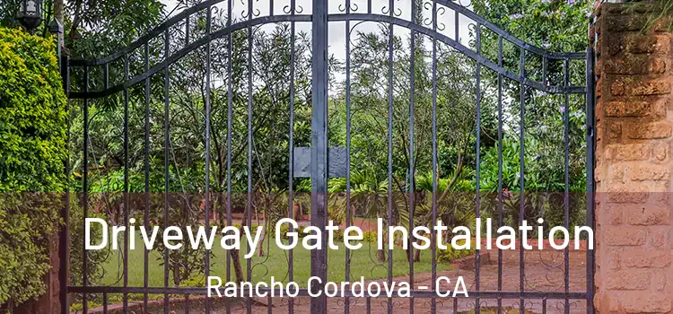  Driveway Gate Installation Rancho Cordova - CA