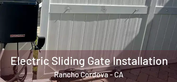  Electric Sliding Gate Installation Rancho Cordova - CA