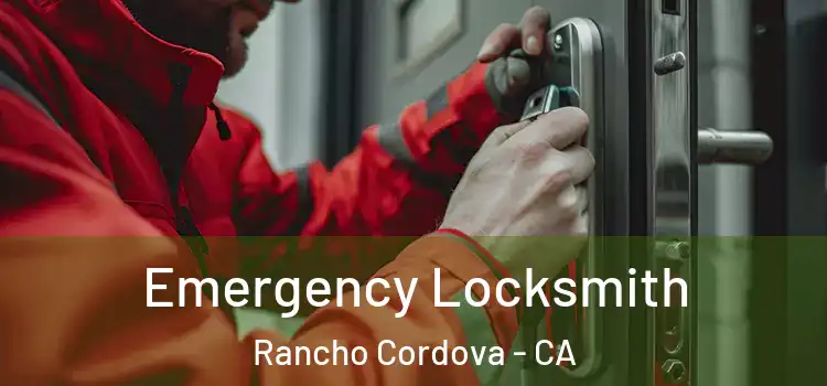  Emergency Locksmith Rancho Cordova - CA