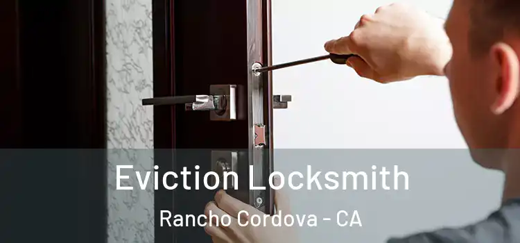  Eviction Locksmith Rancho Cordova - CA