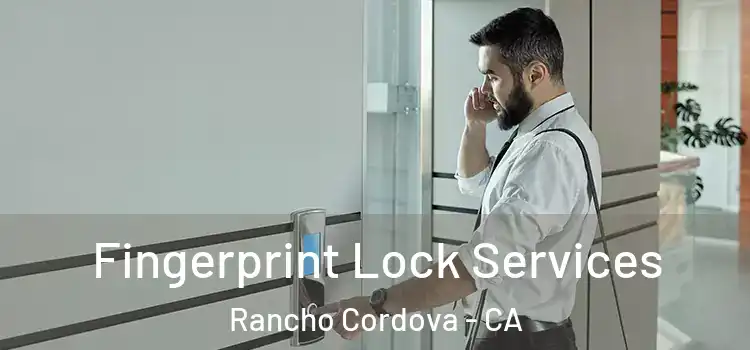  Fingerprint Lock Services Rancho Cordova - CA