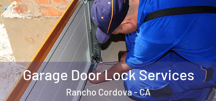  Garage Door Lock Services Rancho Cordova - CA
