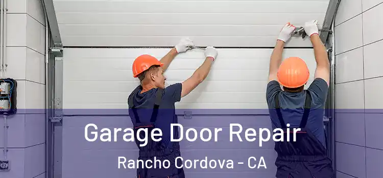  Garage Door Repair Rancho Cordova - CA