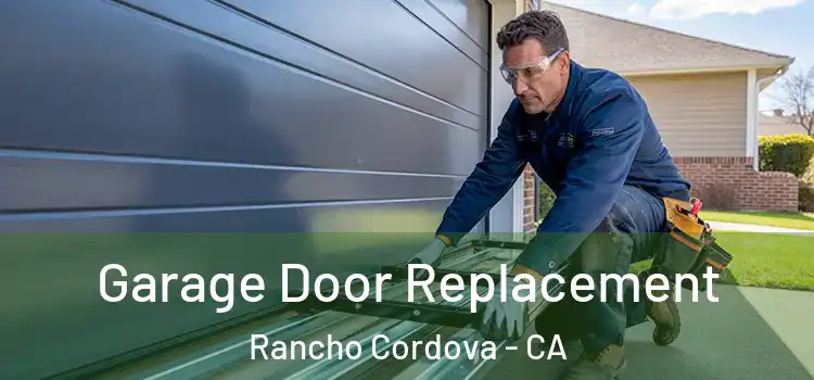  Garage Door Replacement Rancho Cordova - CA