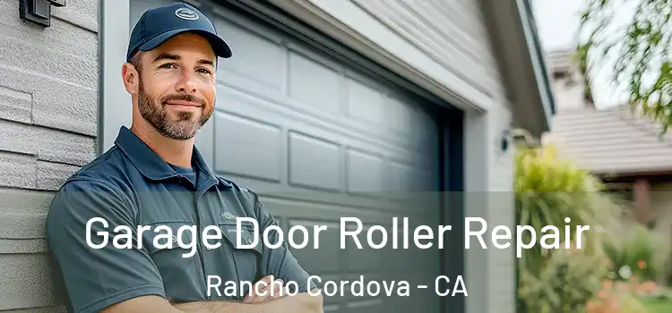  Garage Door Roller Repair Rancho Cordova - CA