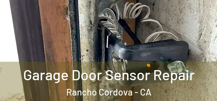  Garage Door Sensor Repair Rancho Cordova - CA