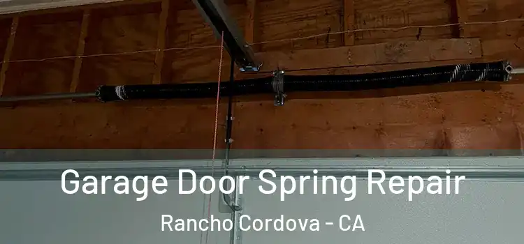  Garage Door Spring Repair Rancho Cordova - CA