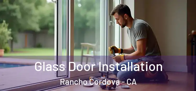  Glass Door Installation Rancho Cordova - CA
