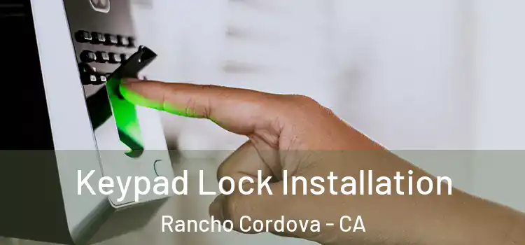  Keypad Lock Installation Rancho Cordova - CA