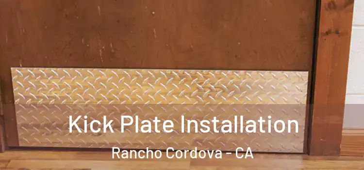  Kick Plate Installation Rancho Cordova - CA