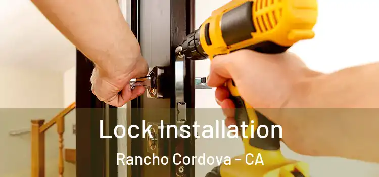  Lock Installation Rancho Cordova - CA