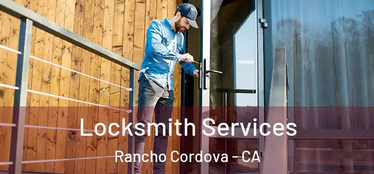  Locksmith Services Rancho Cordova - CA