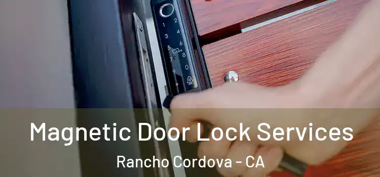  Magnetic Door Lock Services Rancho Cordova - CA