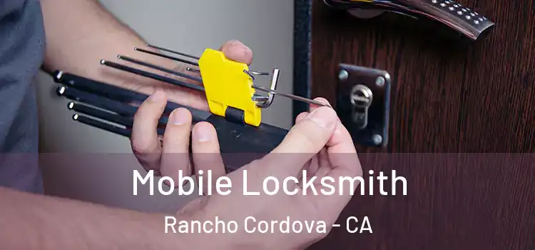  Mobile Locksmith Rancho Cordova - CA