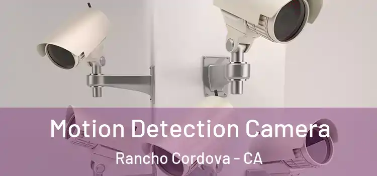  Motion Detection Camera Rancho Cordova - CA
