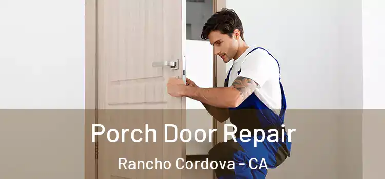  Porch Door Repair Rancho Cordova - CA
