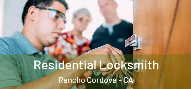  Residential Locksmith Rancho Cordova - CA
