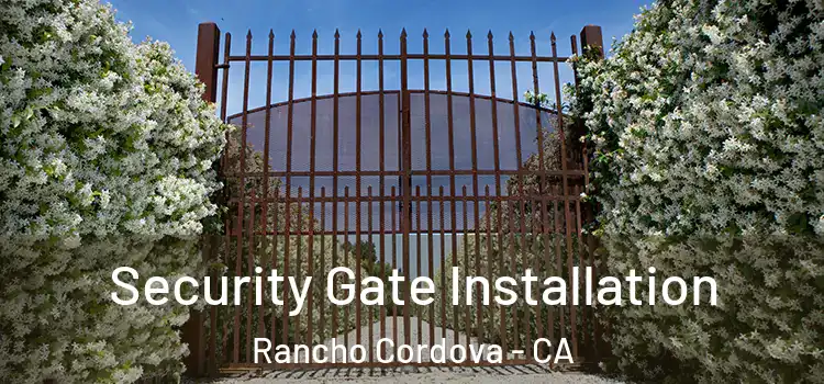  Security Gate Installation Rancho Cordova - CA