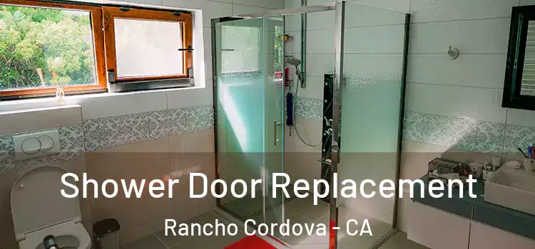  Shower Door Replacement Rancho Cordova - CA