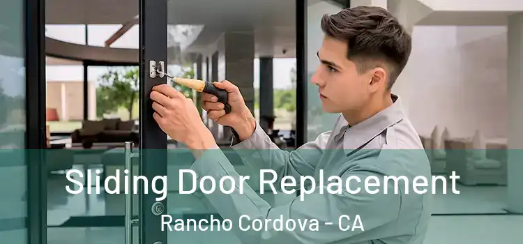  Sliding Door Replacement Rancho Cordova - CA