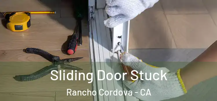  Sliding Door Stuck Rancho Cordova - CA