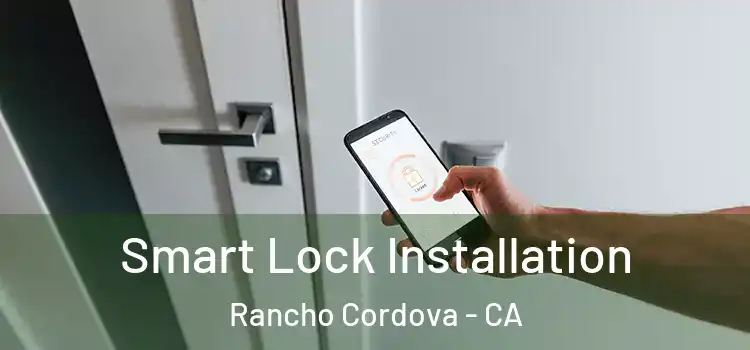 Smart Lock Installation Rancho Cordova - CA