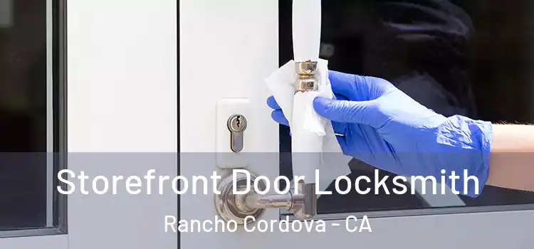  Storefront Door Locksmith Rancho Cordova - CA